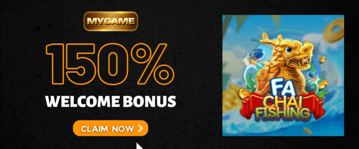 Mygame 150% Welcome Bonus- Fa Chai Fishing