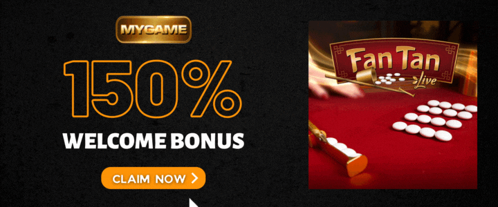 Mygame 150% Welcome Bonus- Fan Tan