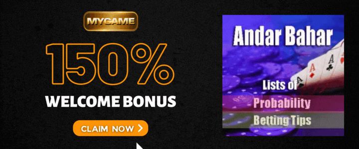 Mygame 150% Welcome Bonus- Andar Bahar Probability